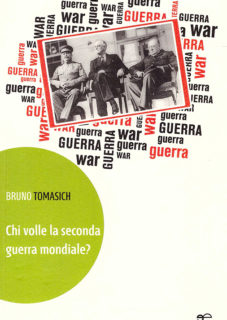 Chi Volle La Seconda Guerra Mondiale | Bruno Tomasich