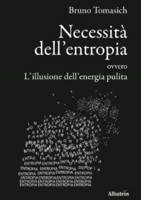 Necessità Dell Entropia Ovvero L Illusione Dell Energia Pulita Necessità Dell'entropia Ovvero L'illusione Dell'energia Pulita