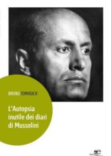 L'autopsia Inutile Dei Diari Di Mussolini