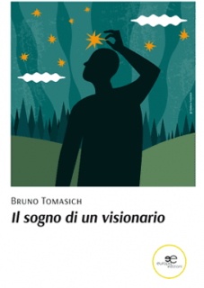 Il Sogno Di Un Visionario Bruno Tomasich | Seconda Edizione